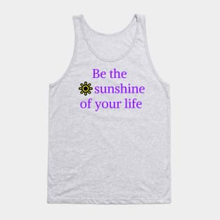 Be the sunshine of your life Tank Top